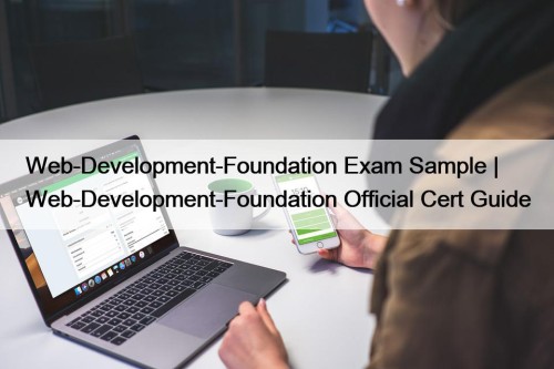 Web-Development-Foundation Exam Sample | Web-Development-Foundation Official Cert Guide